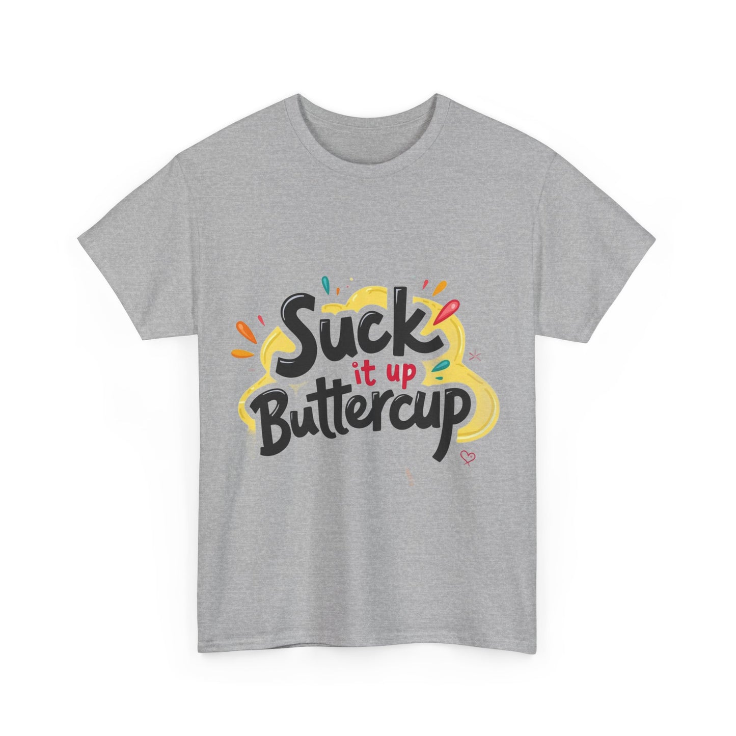 Suck It Up Buttercup T-Shirt