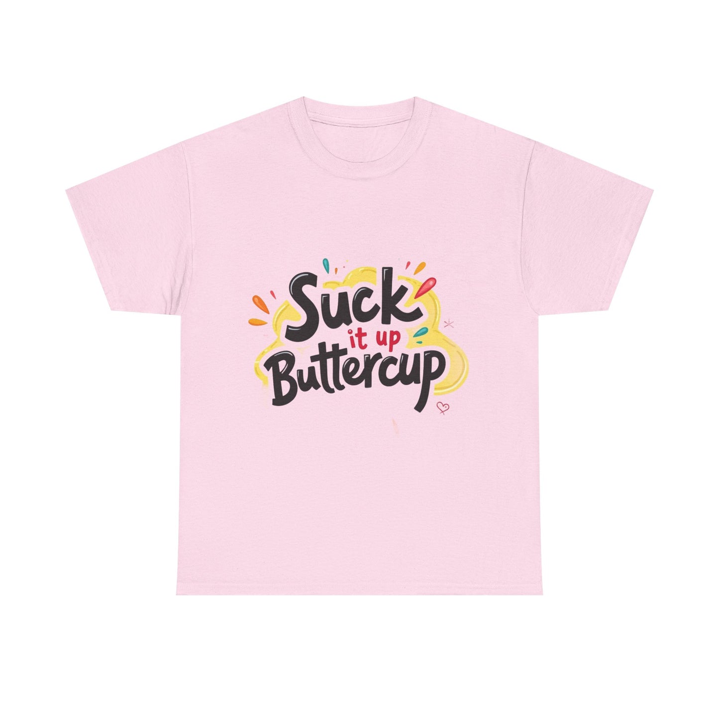 Suck It Up Buttercup T-Shirt