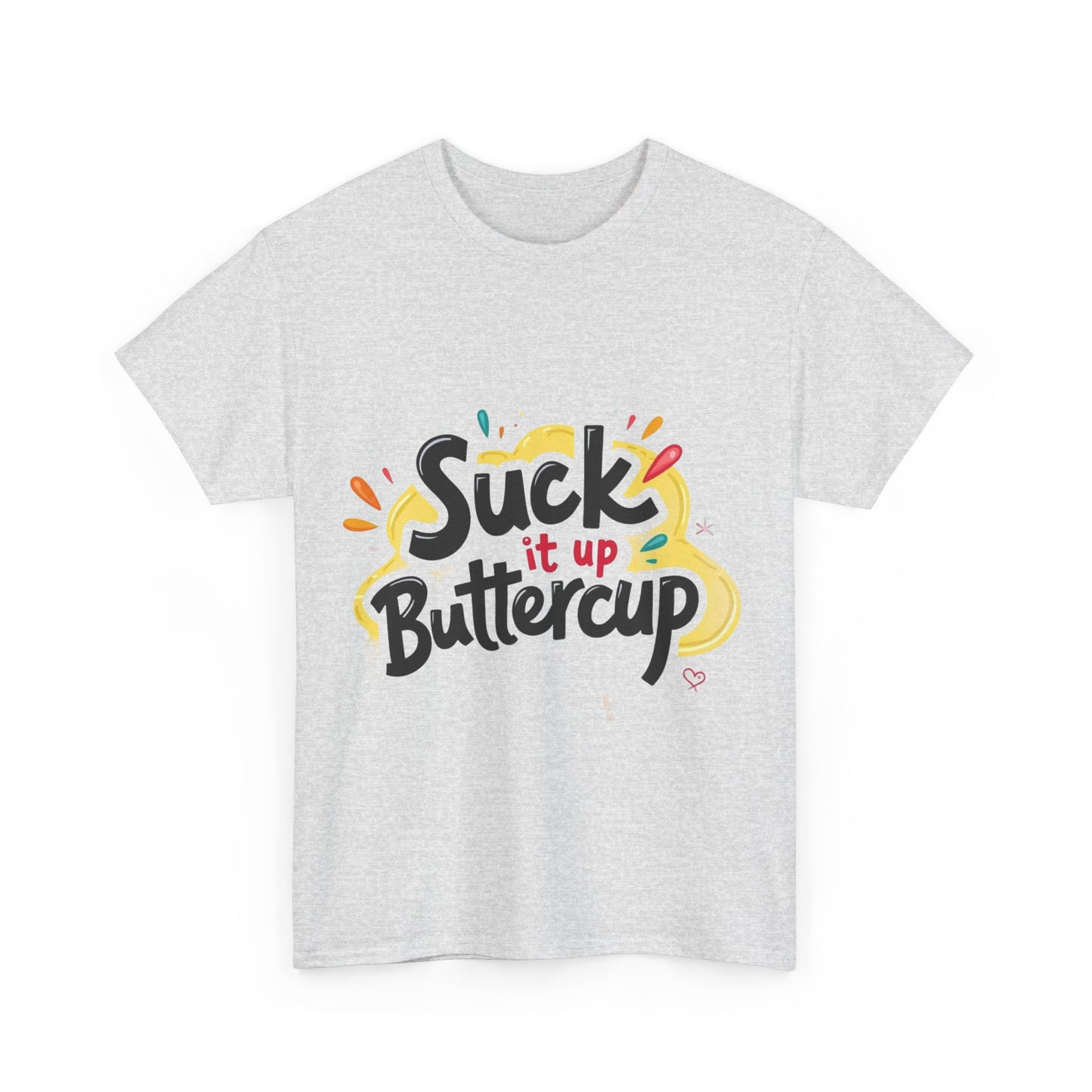 Suck It Up Buttercup T-Shirt