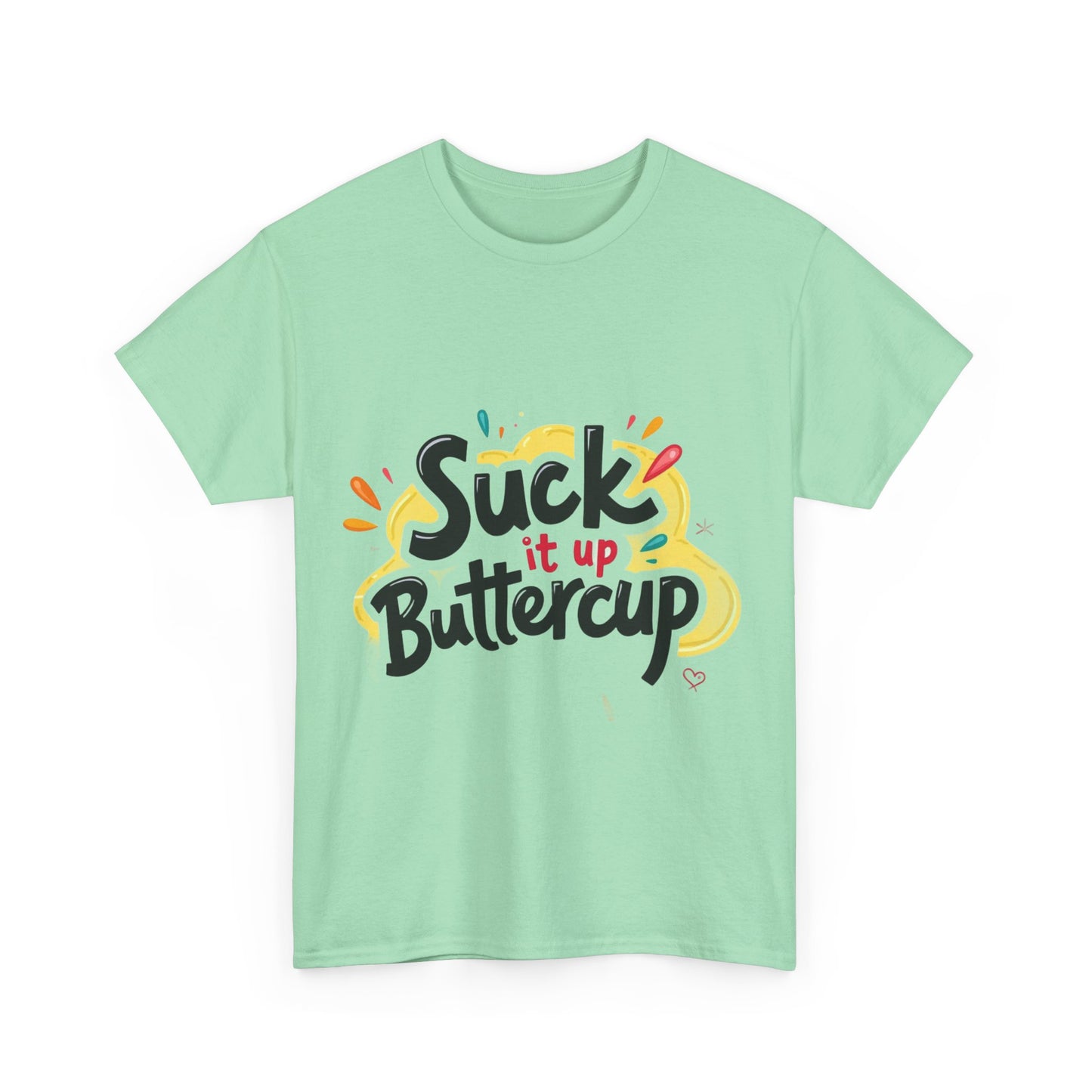 Suck It Up Buttercup T-Shirt