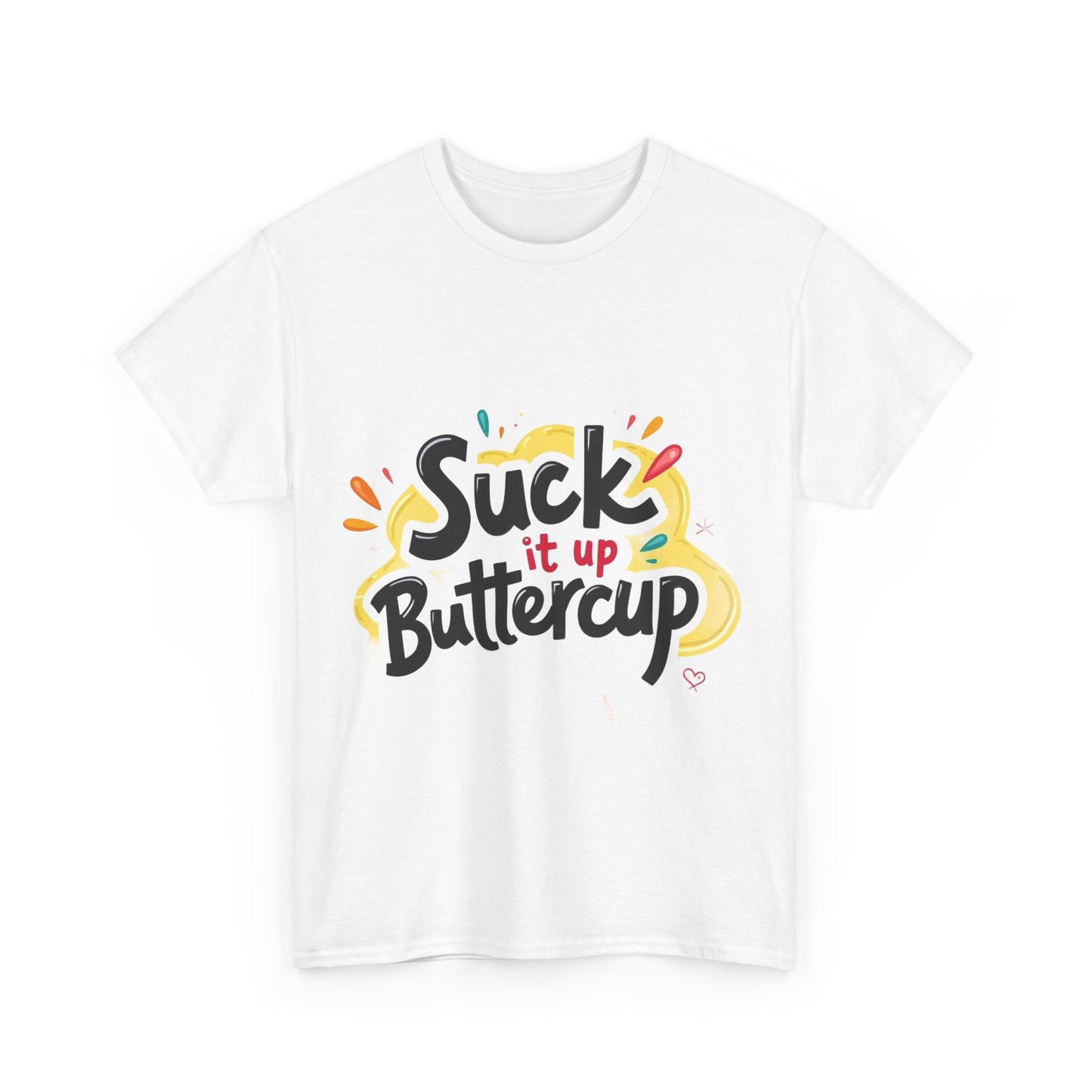 Suck It Up Buttercup T-Shirt
