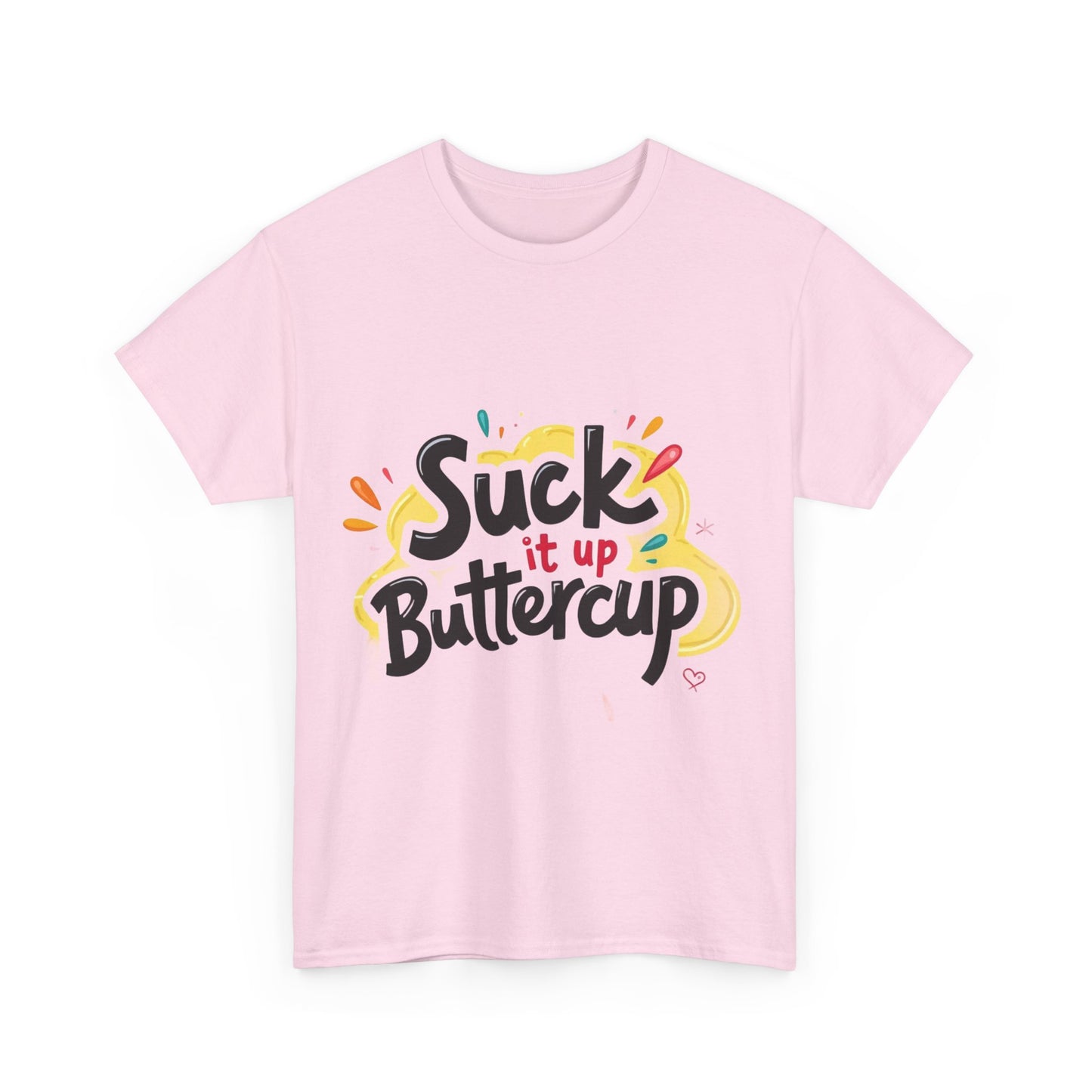Suck It Up Buttercup T-Shirt