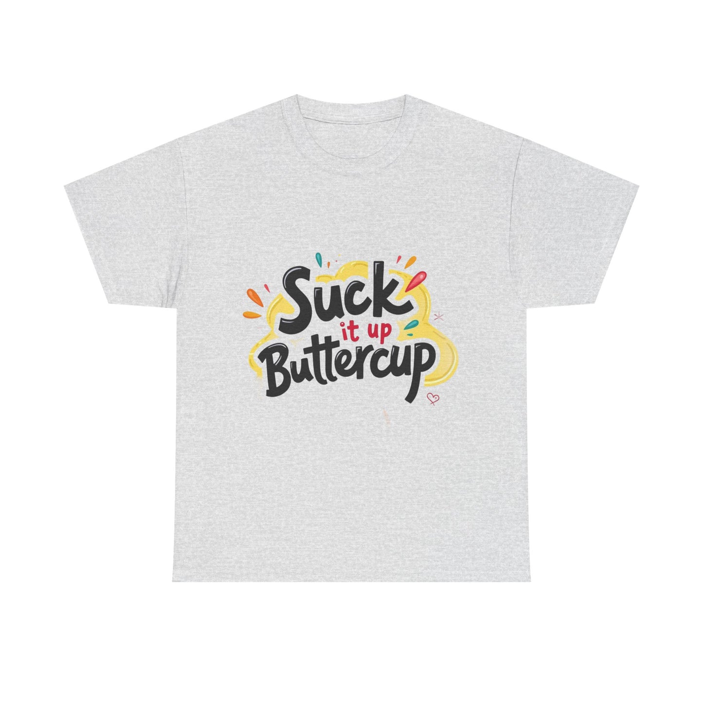 Suck It Up Buttercup T-Shirt