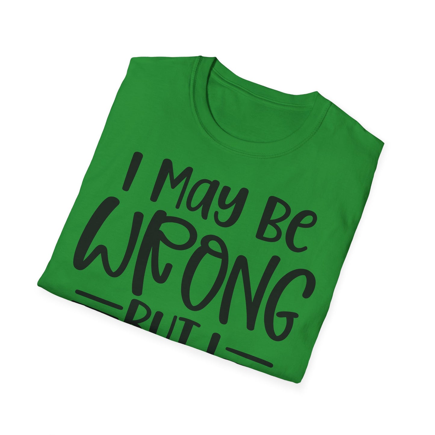 I May Be Wrong But I Doubt It T-Shirt