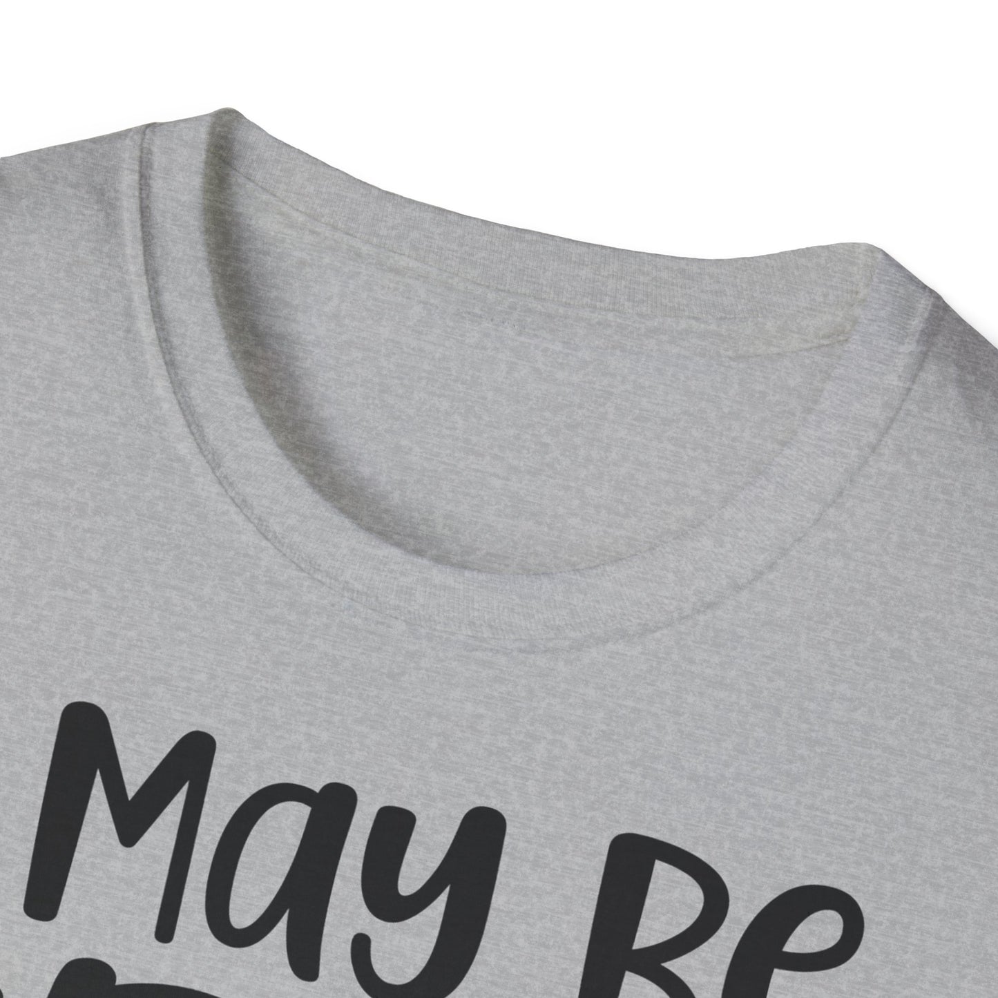 I May Be Wrong But I Doubt It T-Shirt