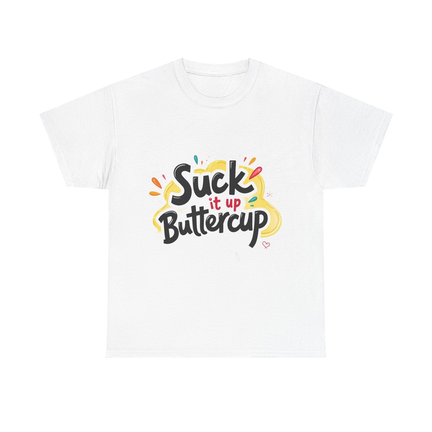 Suck It Up Buttercup T-Shirt