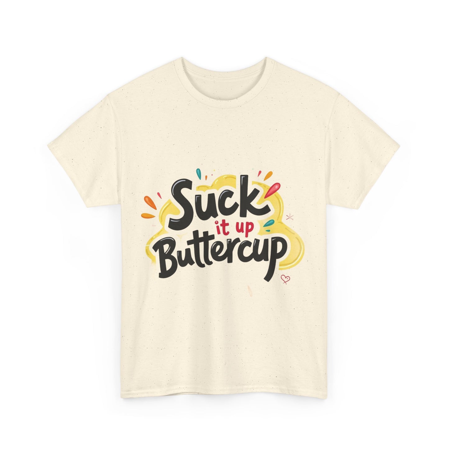 Suck It Up Buttercup T-Shirt
