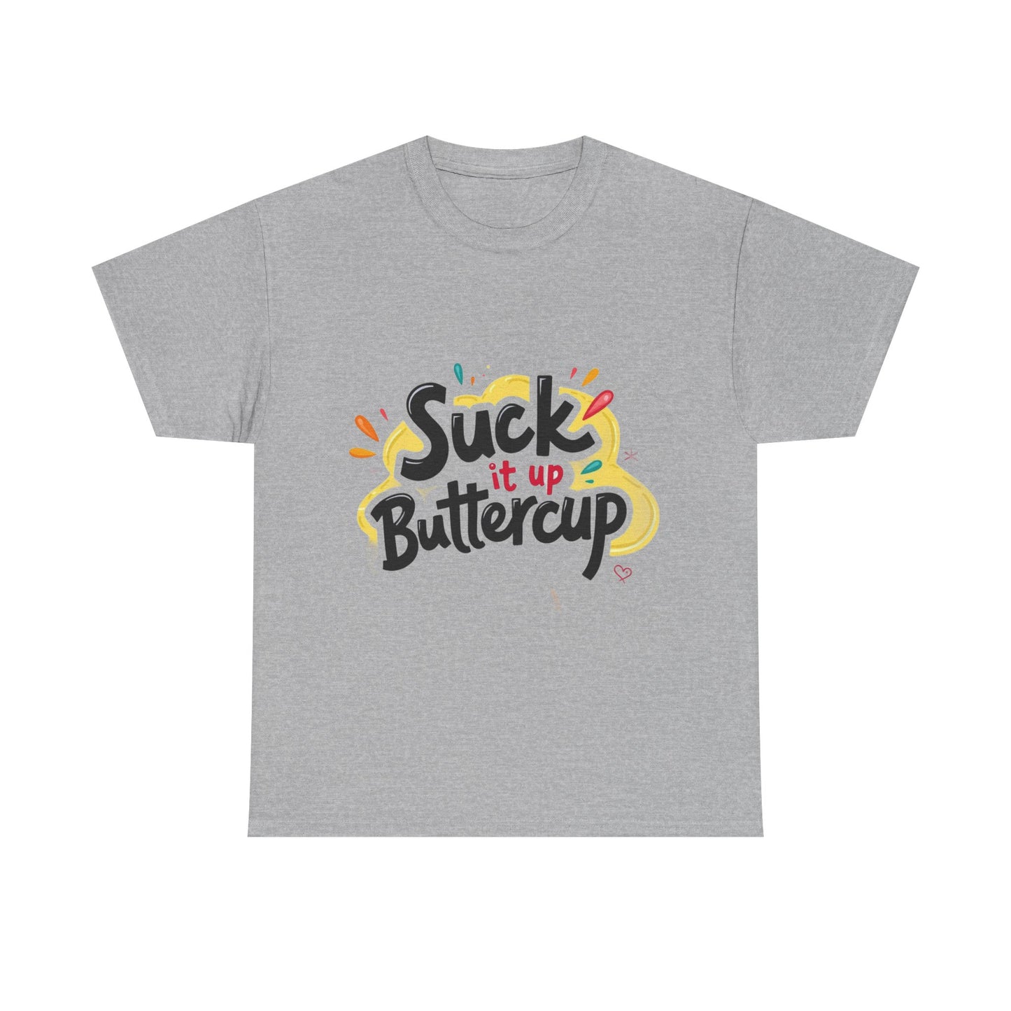 Suck It Up Buttercup T-Shirt
