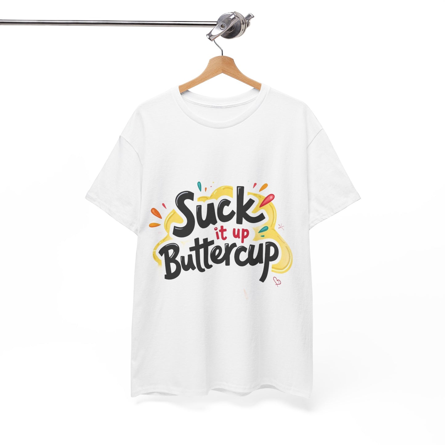 Suck It Up Buttercup T-Shirt