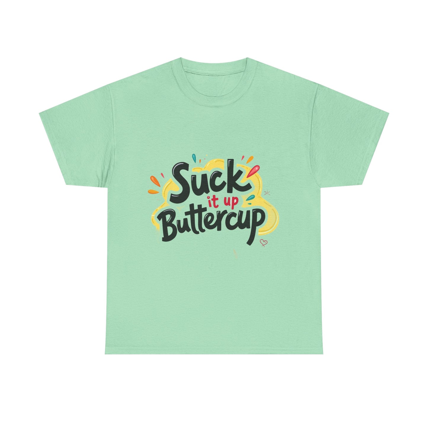 Suck It Up Buttercup T-Shirt