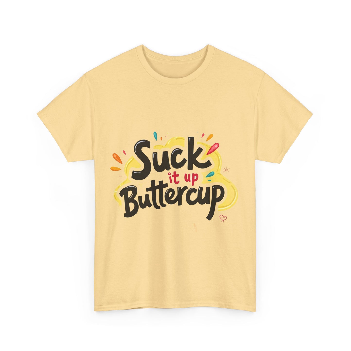 Suck It Up Buttercup T-Shirt
