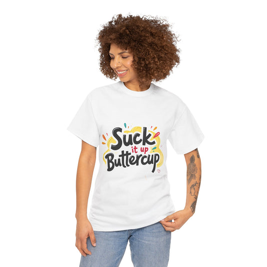 Suck It Up Buttercup T-Shirt